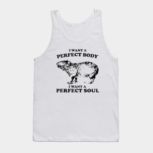 Funny Capybara i want a perfect body i want a perfect soul Shirt, Funny Capybara Meme Tank Top